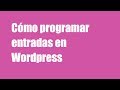 Cómo programar entradas en wordpress