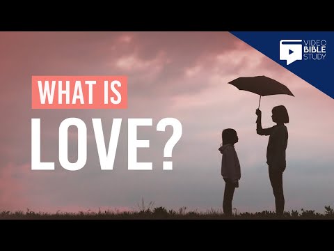 What Is Love | Love And Christianity | How Do We Show Love