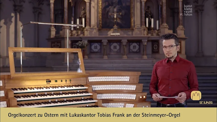 Orgelkonzert zu Ostern mit Lukaskantor Tobias Fran...