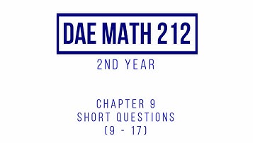 DAE Math 212 2nd Year: Chapter 9 Short Questions (Question 9 - 17)