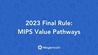 2023 CMS Final Rule: MIPS Value Pathways Explained