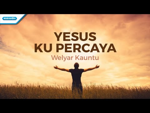 Yesus Ku Percaya - Welyar Kauntu (with lyric)