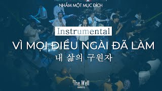 Miniatura de vídeo de "The Well - VÌ MỌI ĐIỀU NGÀI ĐÃ LÀM 내 삶의 구원자 | Instrumental"