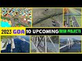 2023goa upcoming mega projects  goa development projects  goa  india infratvindiainfratv