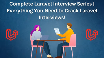 Complete Laravel Interview Series | Crack Laravel Interviews with Top Q&A!