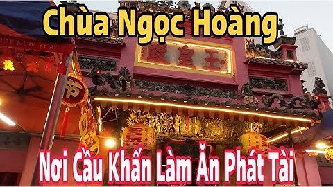 Chùa Ngọc Hoàng Quận 1. Nơi Linh Thiêng Cầu Tài Cầu Làm Ăn Cho Ba Con.
