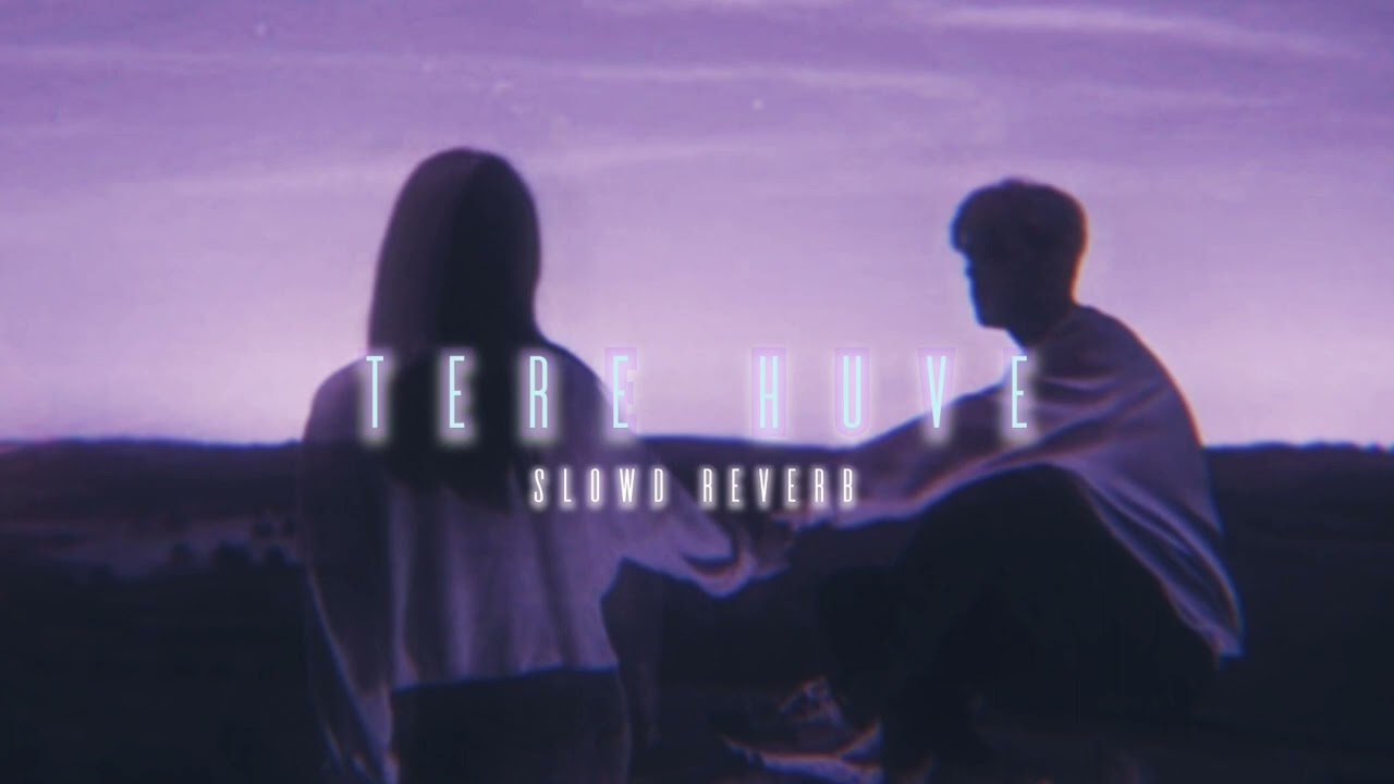 Tere Huve Mitraz x ester Vibe slowed reverb lofi
