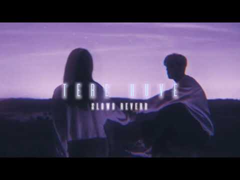 Tere Huve Mitraz x ester Vibe slowed reverb lofi