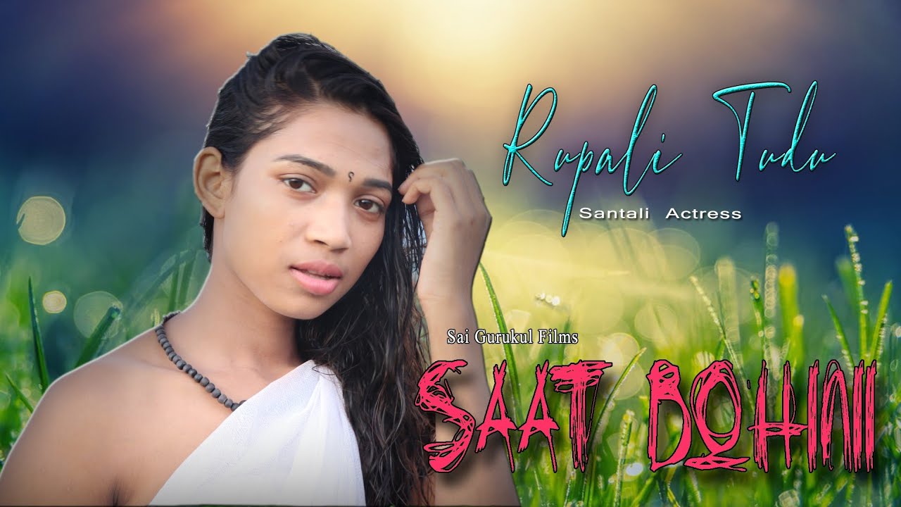 Saat Bohini#Santali Film#Making#by Actress#Rupali Tudu - YouTube