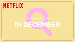 New on Netflix | December 2023