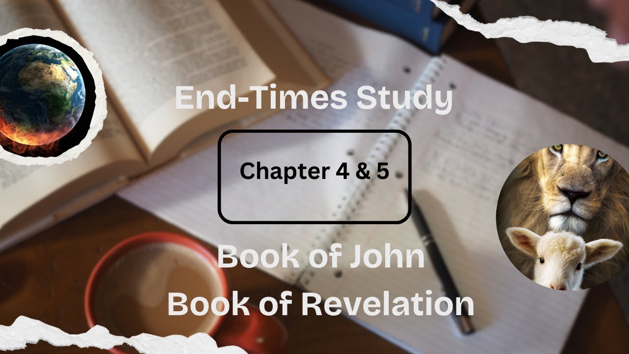 04 End Times Bible Study - Chapters 4 & 5 - YouTube
