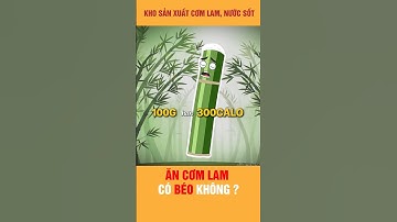 Ăn nhiều Cơm lam có BÉO không? #food #cogava #kinhdoanh #anvat #comlam #amthuc #monngon #foodreview