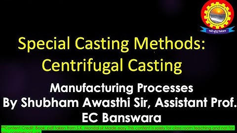 Special Casting Methods: Centrifugal Casting  by Shubham Awasthi | B.Tech.| Mechanical |4th Sem | MP