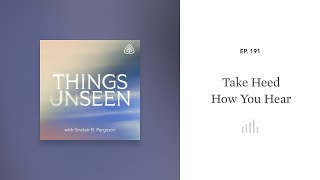 Take Heed How You Hear: Things Unseen with Sinclair B. Ferguson Wealth