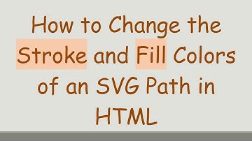 How to Change the Stroke and Fill Colors of an SVG Path in HTML