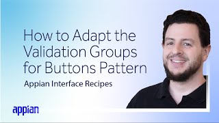 How to Adapt the Validation Groups for Buttons Pattern | Appian Interfaces Recipes screenshot 1