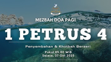 1 Petrus 4 | Mezbah Doa Pagi (Penyembahan & Khotbah Berseri)