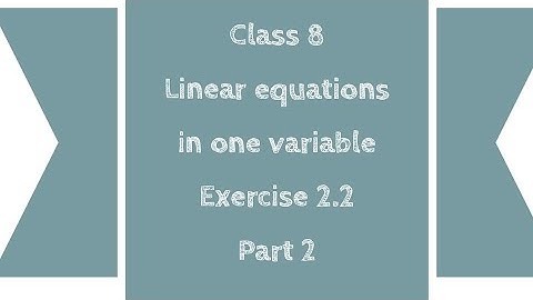 Class 8 Linear Equation in one variable Exercise 2.2 (Ques 11-16)