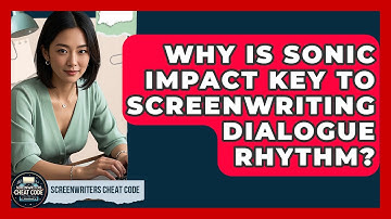 Why Is Sonic Impact Key To Screenwriting Dialogue Rhythm? - Screenwriter