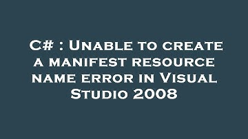 C# : Unable to create a manifest resource name error in Visual Studio 2008