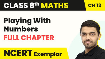 Playing With Numbers - Full Chapter Explanation | Class 8 Maths Chapter 13 | NCERT Exemplar