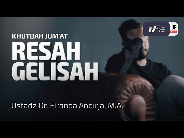 Resah Gelisah - Ustadz Dr.Firanda Andirja, MA class=