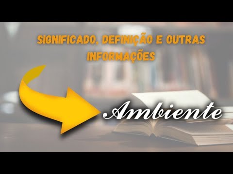 Qual Significado de Ambiente? Qual Definição de Ambiente? Sinônimo e Outras Informações de Ambiente