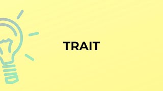 What is the meaning of the word TRAIT?