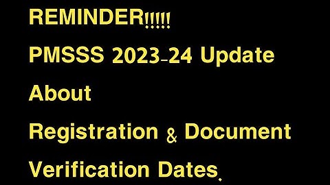 PMSSS 2023-24 Update Regarding Registration & Document Verification Dates/Reminder For All Freshers.