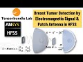 Hfss tutorial breast tumor detection by electromagnetic signal and microstrip patch antenna in hfss