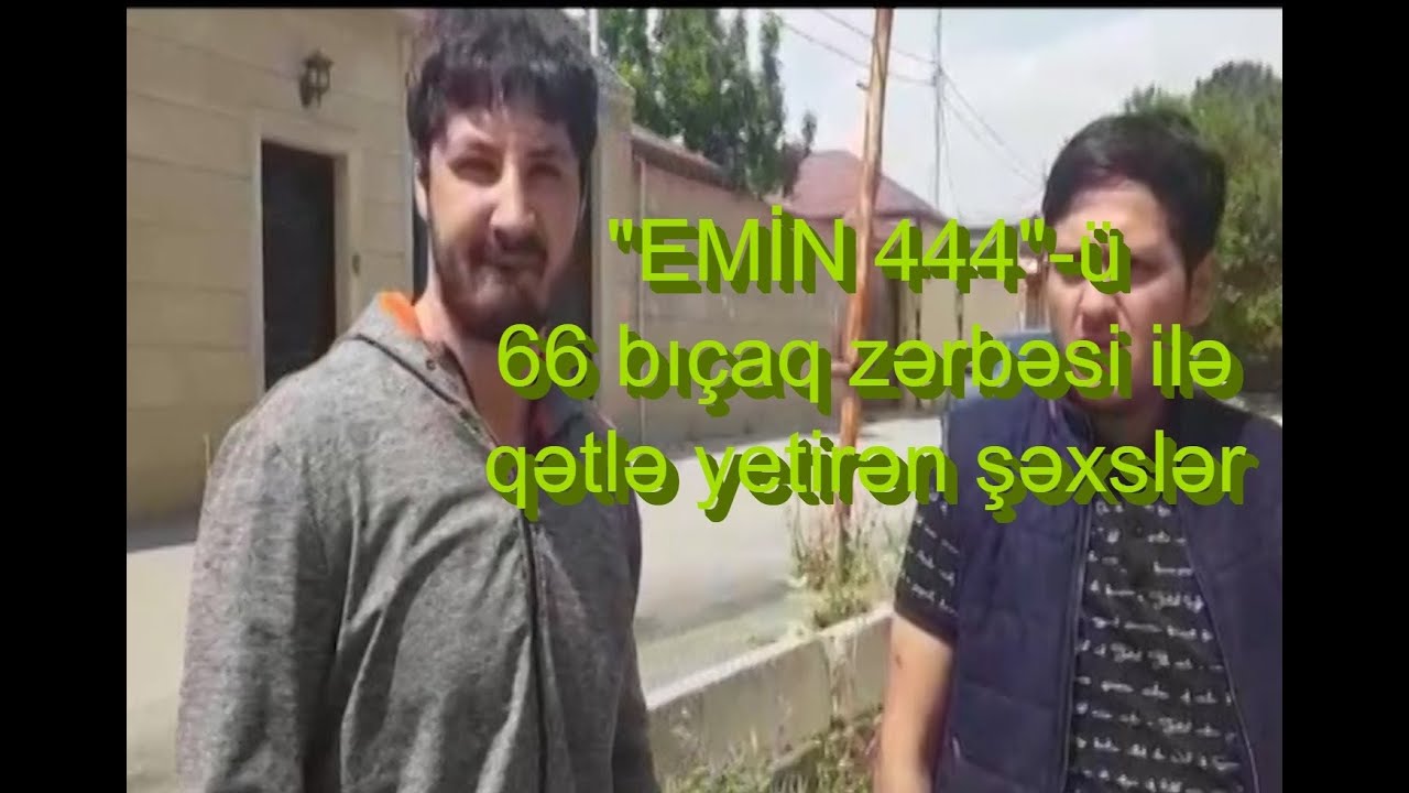 KRİMİNAL(2022)- Cinayət işi №190046049- "EMİN 444"-ü 66 bıçaq zərbəsi ilə qətlə yetirən şəxslər