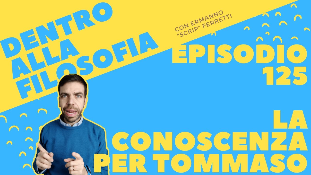 La conoscenza per Tommaso [Dentro alla filosofia, episodio 125]