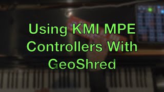 Application Note #38: Setting up KMI MPE Controllers to work with GeoShred screenshot 4