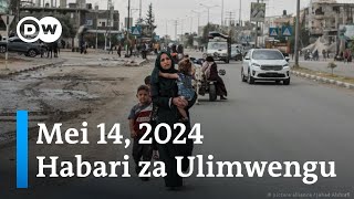DW Kiswahili Habari za Ulimwengu | Mei 14, 2024 | Mchana | Swahili Habari leo