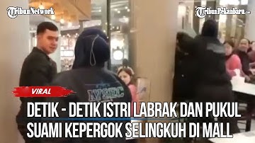 Viral Istri Labrak dan Pukul Suami Kepergok Selingkuh di Mall, Tak Menyangka Itu Suaminya