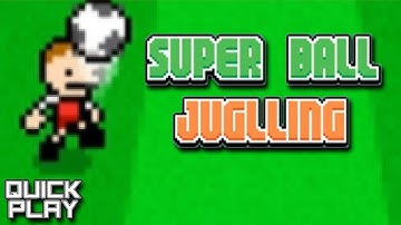 Quick Play - Super Ball Juggling - Somehow Harder and More Annoying Than Flappy Bird