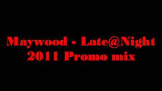 Maywood - late at Night 2011 ( late@night 2011promo-mix )