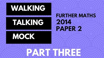 Further Maths 2014 Paper 2 Part 3