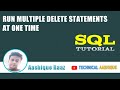 Run Multiple Delete Statement at One Time ||Technical Aashique
