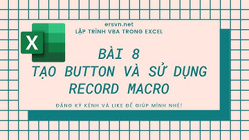 Excel VBA - Bài 08: Tạo Button và sử dụng Record Macro