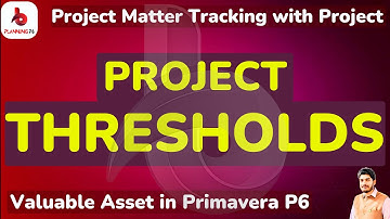 How to track the project matters with the thresholds tool in primavera p6 | Purpose of #thresholds |