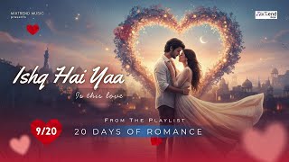 Ishq Hai Yaa - Is This Love | Month of Love (9/20)