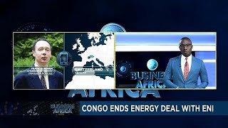 Congo ends energy deal with Eni [Business Africa]