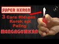 3 Trik Cara Menghidupkan Korek Api Yang Keren Banget || PEROKOK WAJIB BELAJAR TRIK INI !