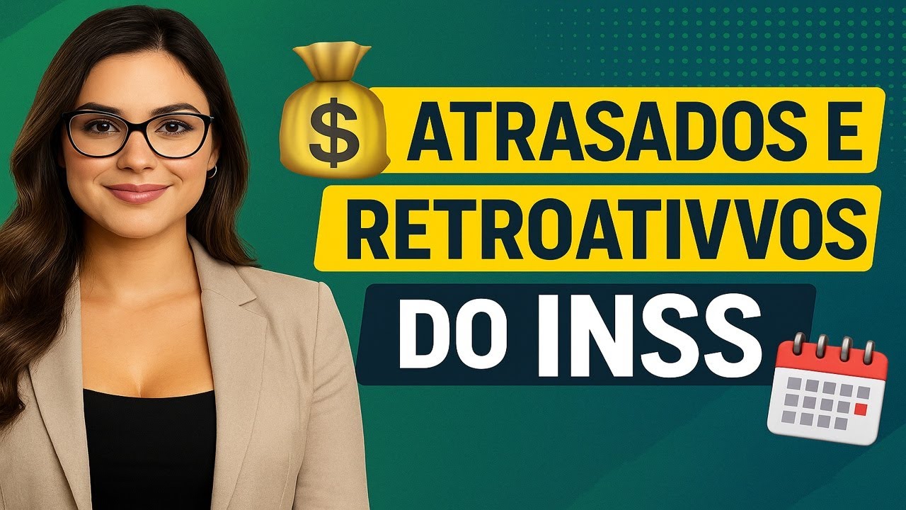 💰 ATRASADOS E RETROATIVOS DO INSS 📅 COMO FUNCIONA E QUANDO RECEBO