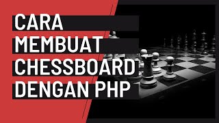 Cara Membuat Papan Catur Dengan Menggunakan PHP | How To Make Chess Board Using PHP