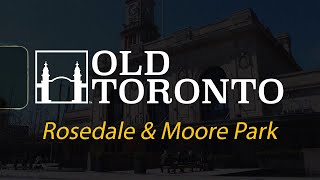 The history of Rosedale & Moore Park