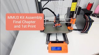 MMU3 Kit Assembly for MK3S+ Part 9 (Chapter 11) First Flight - Final Chapter and First Print