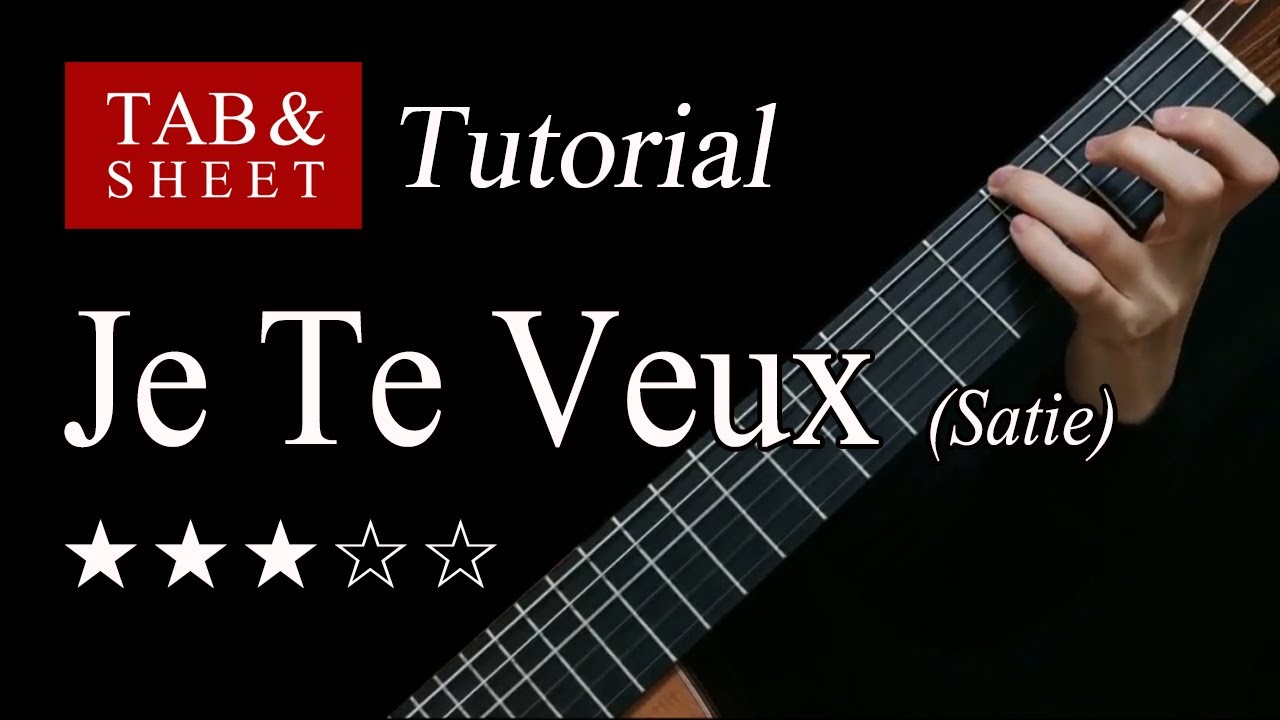 Je Te Veux (Erik Satie) - Guitar Lesson + TAB Je Te Veux (Erik Satie) - Guitar Lesson + TAB