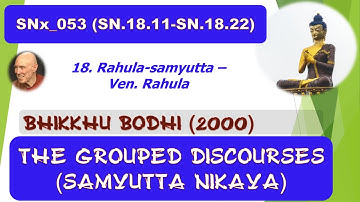 SNx_053 (SN.18.11-SN.18.22), Bhikkhu Bodhi 2000, Samyutta Nikaya, SN (Apr 2020, Audio Texts)